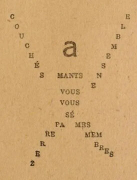 On quite old brown paper, a human shape composed of serif typefaces--a poem from Apollinaire. The type creates a human shape, arms extended and legs spread in a "spread-eagle" shape. The poem may read "aMANTS COUCHÉS ENSEMBLE VOUS VOUS SÉPAREREZ [sic] MES MEMBRES"